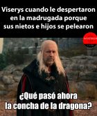 Viserys cuando le despertaron en la madrugada porque sus nietos e hijos se pelearon